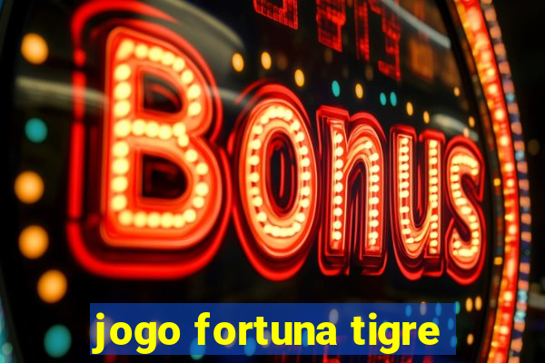 jogo fortuna tigre