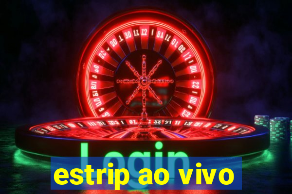 estrip ao vivo