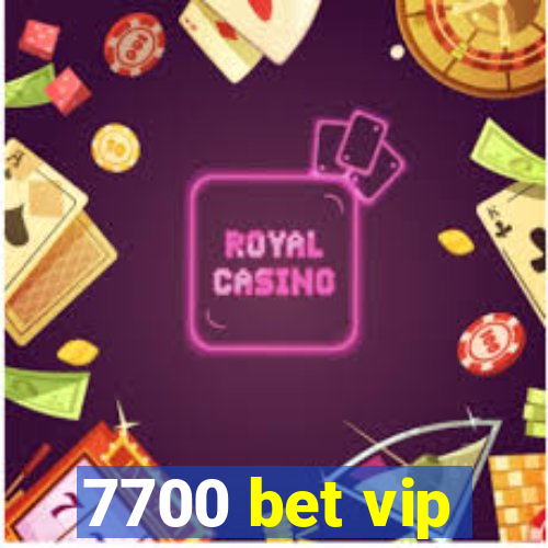 7700 bet vip