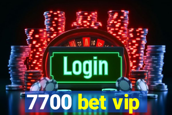 7700 bet vip