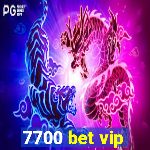 7700 bet vip