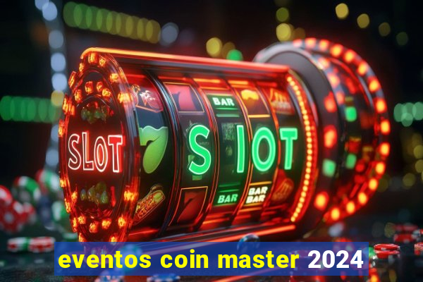 eventos coin master 2024
