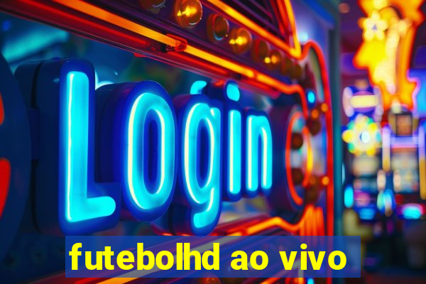 futebolhd ao vivo