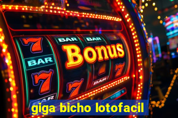 giga bicho lotofacil