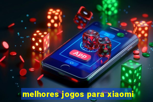 melhores jogos para xiaomi
