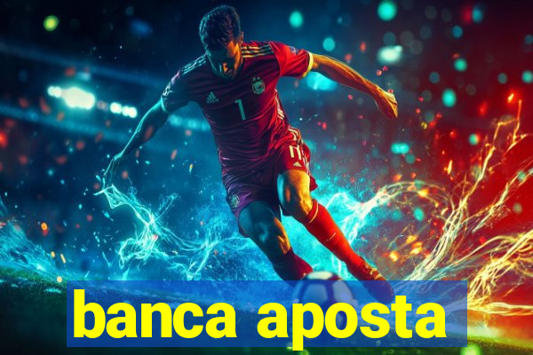 banca aposta