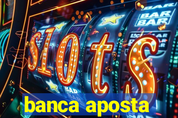 banca aposta