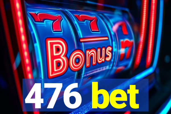 476 bet