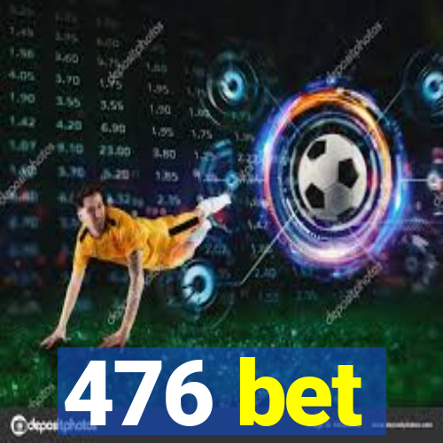 476 bet