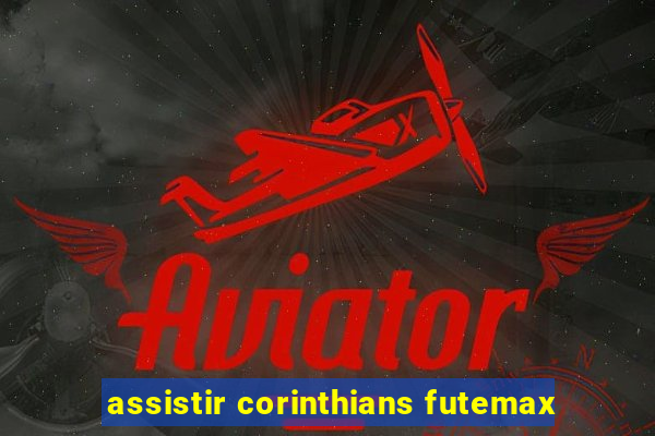 assistir corinthians futemax