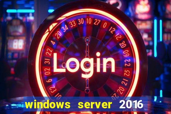 windows server 2016 download iso