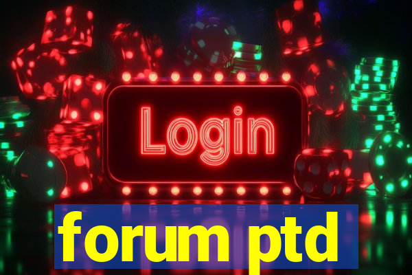 forum ptd