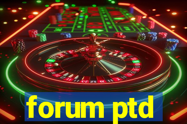forum ptd