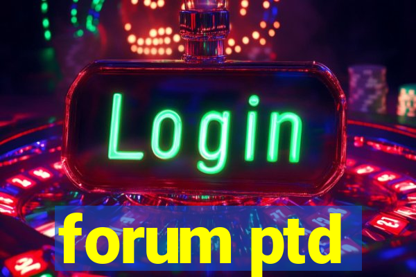 forum ptd