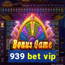 939 bet vip