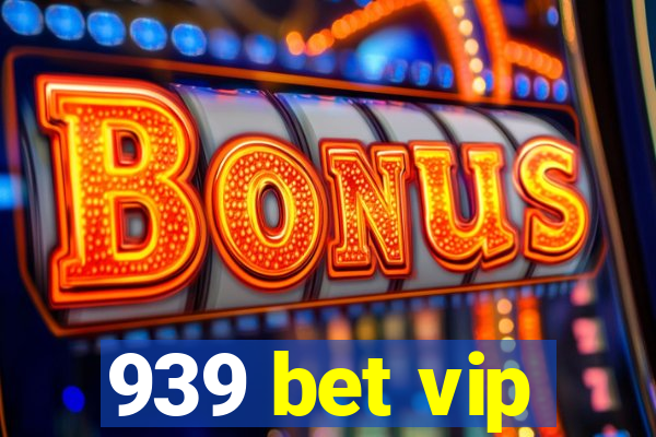 939 bet vip