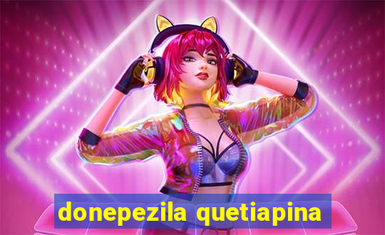 donepezila quetiapina