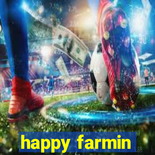 happy farmin