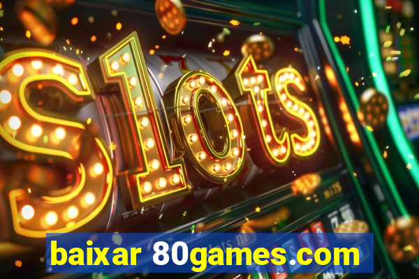 baixar 80games.com