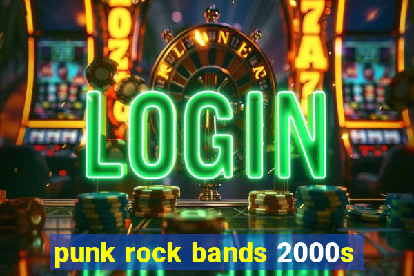 punk rock bands 2000s