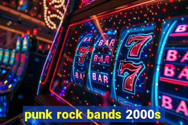 punk rock bands 2000s