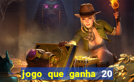jogo que ganha 20 reais no cadastro