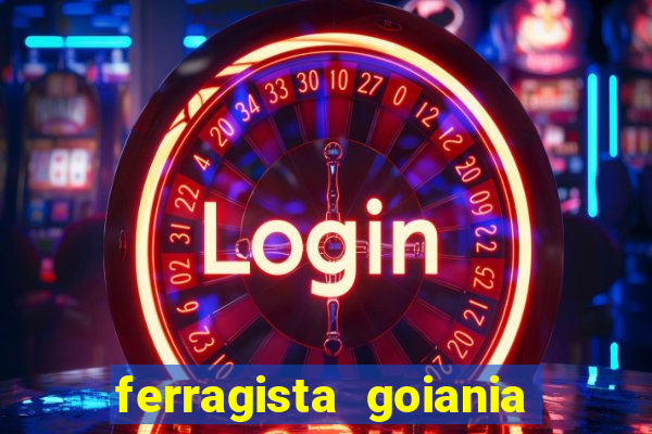 ferragista goiania abertos agora