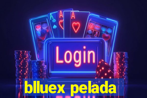 blluex pelada