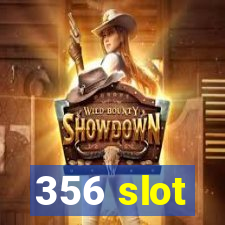 356 slot