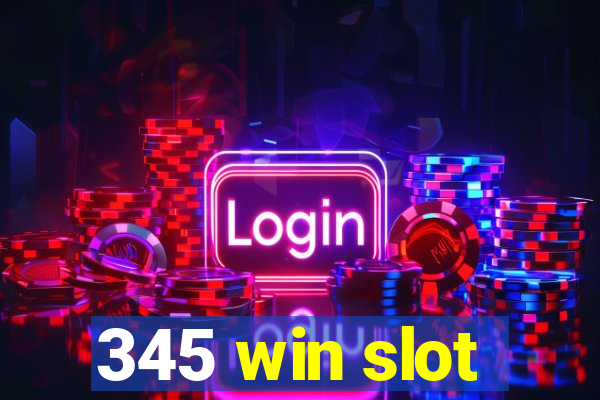 345 win slot