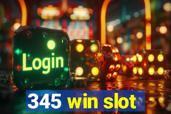 345 win slot