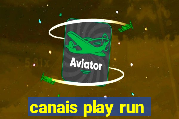 canais play run