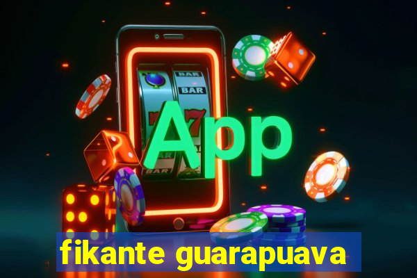 fikante guarapuava
