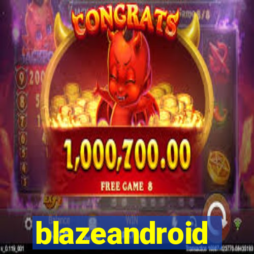 blazeandroid