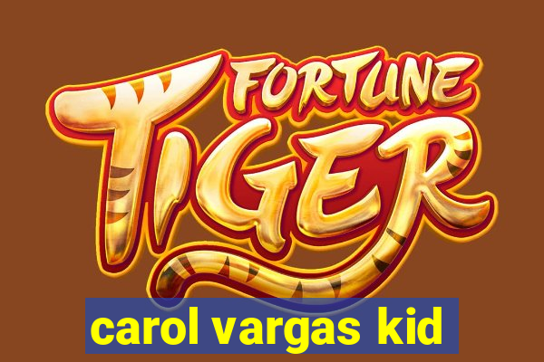 carol vargas kid