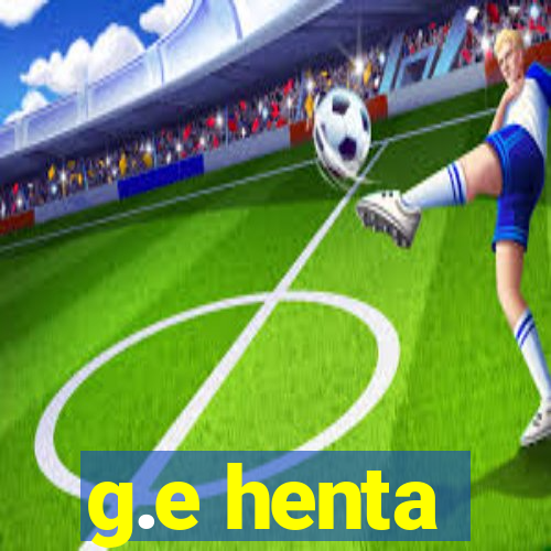 g.e henta