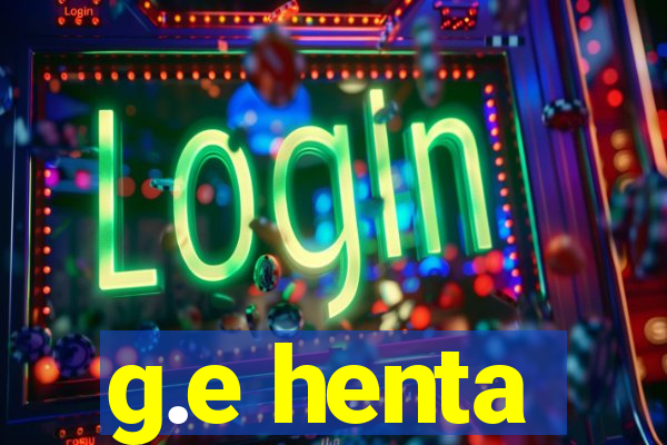 g.e henta