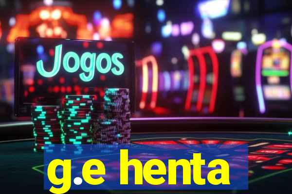 g.e henta