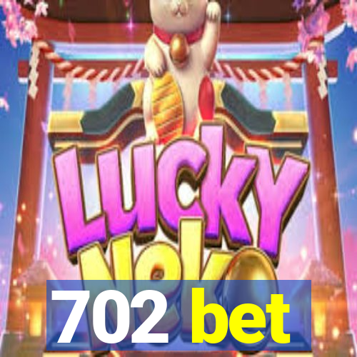 702 bet