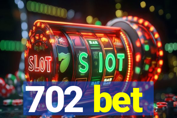 702 bet