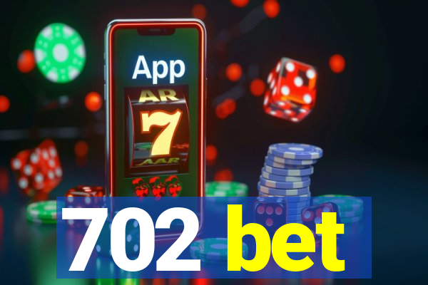 702 bet