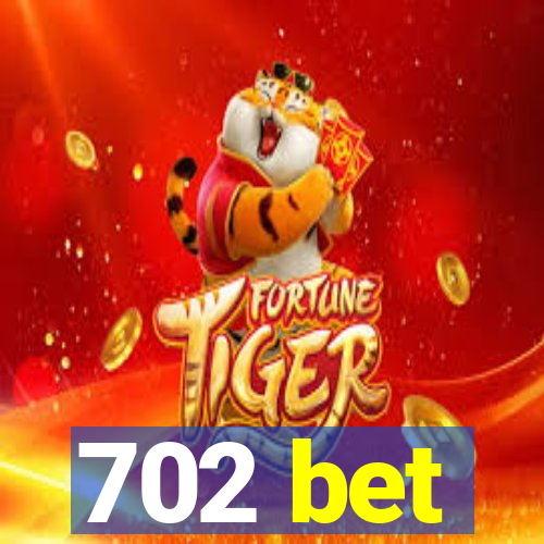 702 bet
