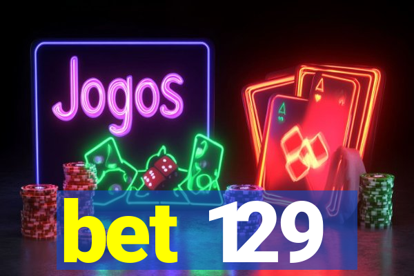 bet 129