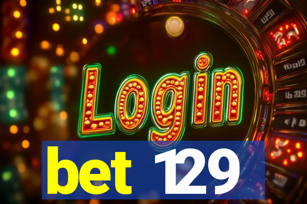 bet 129