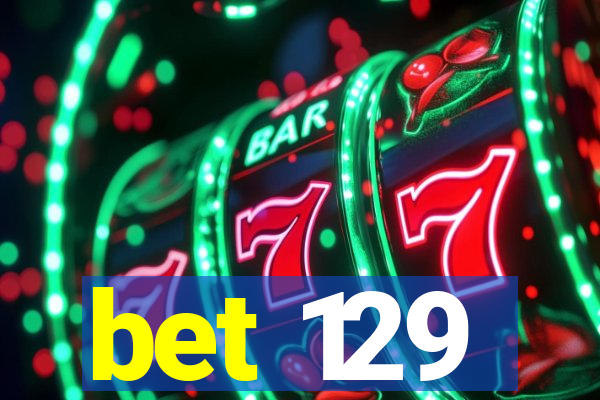 bet 129