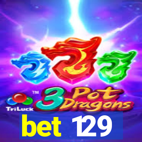 bet 129