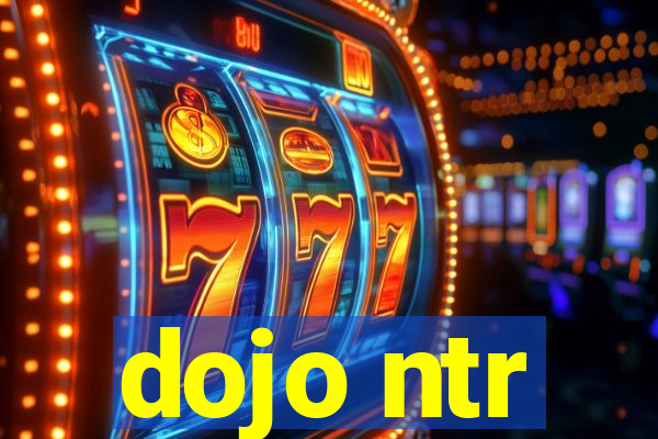 dojo ntr