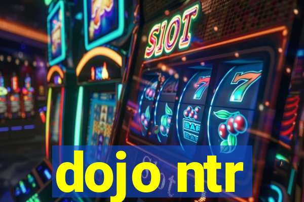 dojo ntr