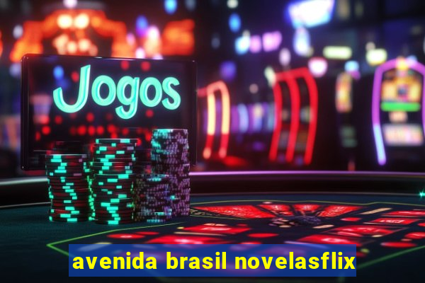 avenida brasil novelasflix