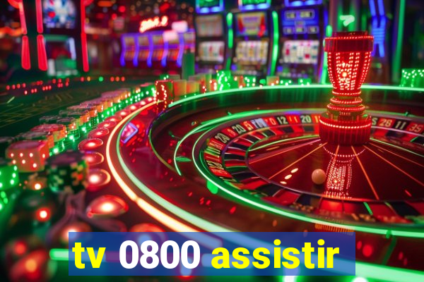 tv 0800 assistir